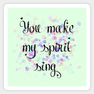 'You make my spirit sing' Spirit Sing Zealand lyric Christian designed T-Shirt Sticker